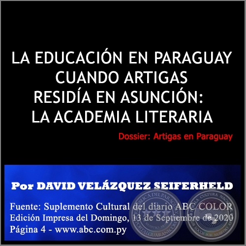 LA EDUCACIÓN EN PARAGUAY CUANDO ARTIGAS RESIDÍA EN ASUNCIÓN: LA ACADEMIA LITERARIA - Por DAVID VELÁZQUEZ SEIFERHELD - Domingo, 13 de Septiembre de 2020